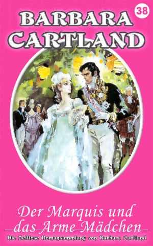 [Barbara Cartland 38] • Der Marquis und das Arme Mädchen